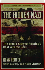 THE HIDDEN NAZI: The Untold Story of America's Deal with the Devil