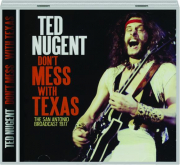 TED NUGENT: Don't Mess with Texas