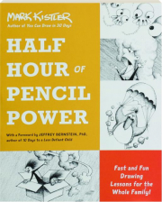 HALF HOUR OF PENCIL POWER: Fast and Fun Drawing Lessons for the Whole Family!