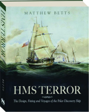 HMS TERROR: The Design, Fitting and Voyages of the Polar Discovery Ship