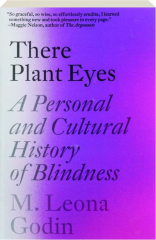THERE PLANT EYES: A Personal and Cultural History of Blindness