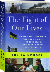 THE FIGHT OF OUR LIVES: My Time with Zelenskyy, Ukraine's Battle for Democracy, and What It Means for the World