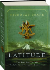 LATITUDE: The True Story of the World's First Scientific Expedition