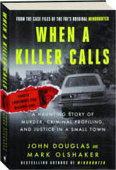 WHEN A KILLER CALLS: A Haunting Story of Murder, Criminal Profiling, and Justice in a Small Town