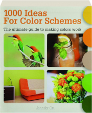 1000 IDEAS FOR COLOR SCHEMES: The Ultimate Guide to Making Colors Work