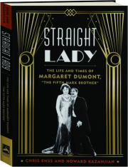 STRAIGHT LADY: The Life and Times of Margaret Dumont, "The Fifth Marx Brother"