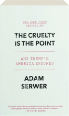 THE CRUELTY IS THE POINT: Why Trump's America Endures