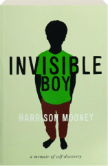 INVISIBLE BOY: A Memoir of Self-Discovery