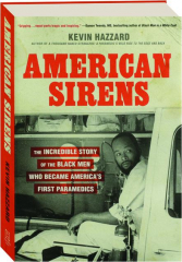AMERICAN SIRENS: The Incredible Story of the Black Men Who Became America's First Paramedics