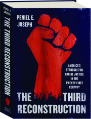 THE THIRD RECONSTRUCTION: America's Struggle for Racial Justice in the Twenty-First Century