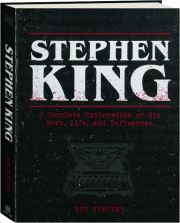 STEPHEN KING: A Complete Exploration of His Work, Life, and Influences