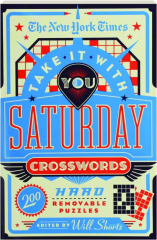 THE NEW YORK TIMES TAKE IT WITH YOU SATURDAY CROSSWORDS