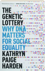 THE GENETIC LOTTERY: Why DNA Matters for Social Equality