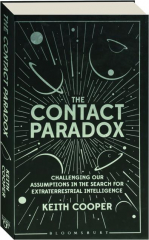 THE CONTACT PARADOX: Challenging Our Assumptions in the Search for Extraterrestrial Intelligence