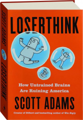LOSERTHINK: How Untrained Brains Are Ruining America