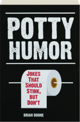 POTTY HUMOR: Jokes That Should Stink, but Don't
