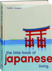 THE LITTLE BOOK OF JAPANESE LIVING