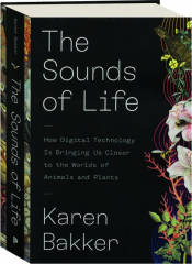 THE SOUNDS OF LIFE: How Digital Technology Is Bringing Us Closer to the Worlds of Animals and Plants