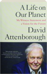 A LIFE ON OUR PLANET: My Witness Statement and a Vision for the Future