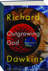 OUTGROWING GOD: A Beginner's Guide