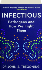 INFECTIOUS: Pathogens and How We Fight Them