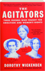 THE AGITATORS: Three Friends Who Fought for Abolition and Women's Rights