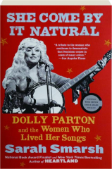 SHE COME BY IT NATURAL: Dolly Parton and the Women Who Lived Her Songs
