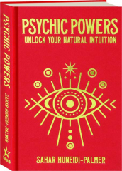 PSYCHIC POWERS: Unlock Your Natural Intuition