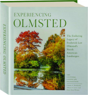 EXPERIENCING OLMSTED: The Enduring Legacy of Frederick Law Olmsted's North American Landscapes