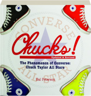 CHUCKS! REVISED: The Phenomenon of Converse--Chuck Taylor All Stars