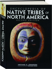 ENCYCLOPEDIA OF NATIVE TRIBES OF NORTH AMERICA, SECOND EDITION