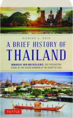 A BRIEF HISTORY OF THAILAND: Monarchy, War and Resilience