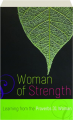 WOMAN OF STRENGTH: Learning from the Proverbs 31 Woman