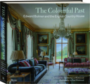 THE COLOURFUL PAST: Edward Bulmer and the English Country House