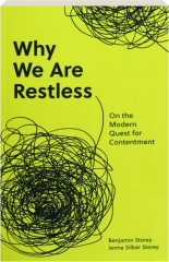 WHY WE ARE RESTLESS: On the Modern Quest for Contentment