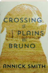CROSSING THE PLAINS WITH BRUNO