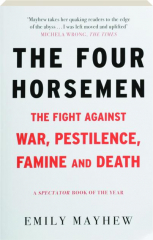 THE FOUR HORSEMEN: The Fight Against War, Pestilence, Famine and Death