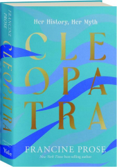 CLEOPATRA: Her History, Her Myth