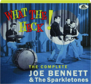 JOE BENNETT & THE SPARKLETONES: What the Heck!