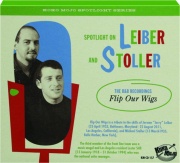 SPOTLIGHT ON LEIBER AND STOLLER: The R&B Recordings--Flip Our Wigs