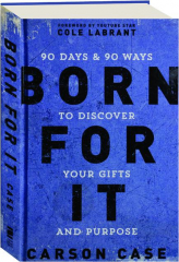 BORN FOR IT: 90 Days & 90 Ways to Discover Your Gifts and Purpose