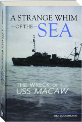 A STRANGE WHIM OF THE SEA: The Wreck of the USS Macaw