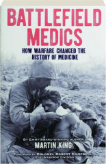 BATTLEFIELD MEDICS: How Warfare Changed the History of Medicine