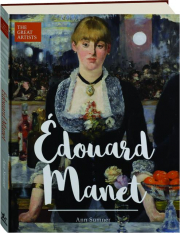 EDOUARD MANET: The Great Artists