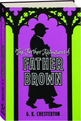 THE FURTHER ADVENTURES OF FATHER BROWN