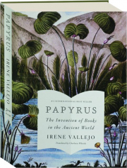 PAPYRUS: The Invention of Books in the Ancient World