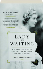 LADY IN WAITING: My Extraordinary Life in the Shadow of the Crown