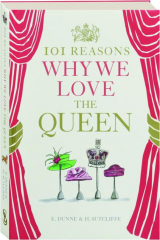 101 REASONS WHY WE LOVE THE QUEEN