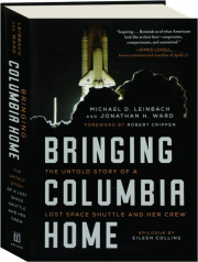 BRINGING COLUMBIA HOME: The Untold Story of a Lost Space Shuttle and Her Crew
