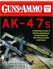 GUNS & AMMO GUIDE TO AK-47S